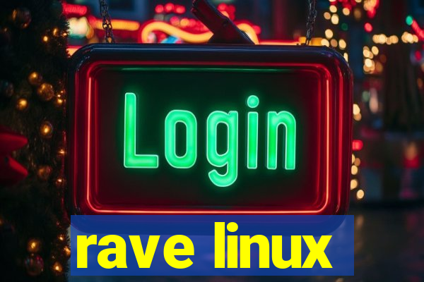 rave linux