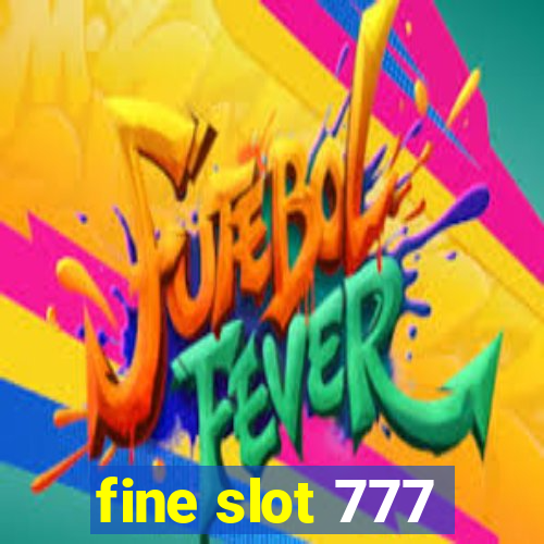 fine slot 777