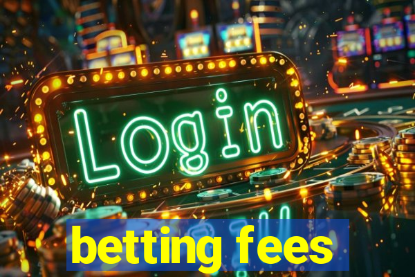 betting fees