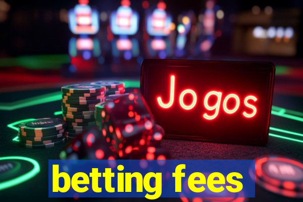 betting fees