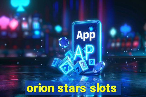 orion stars slots