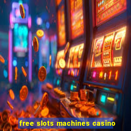 free slots machines casino