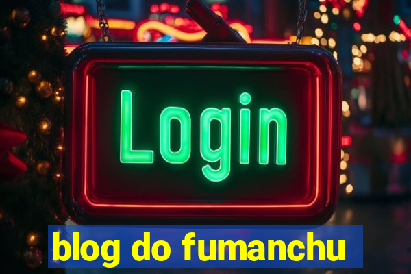 blog do fumanchu