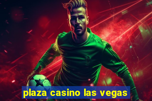 plaza casino las vegas