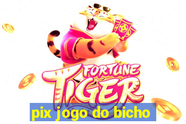 pix jogo do bicho