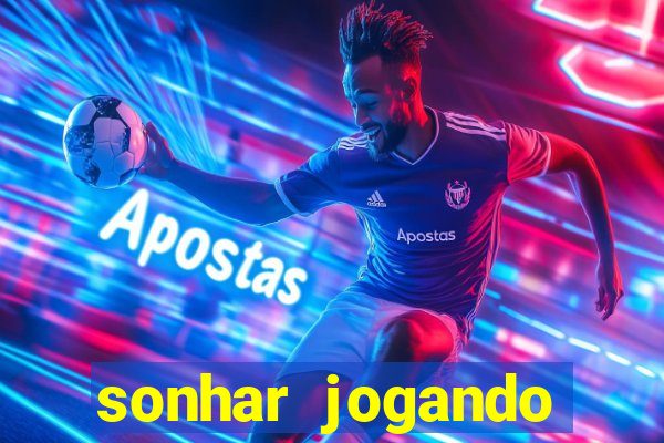 sonhar jogando futebol e fazendo gol