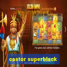 castor superblack