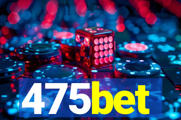 475bet