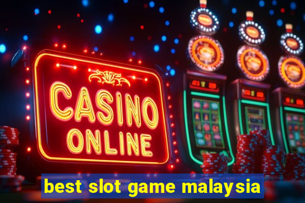 best slot game malaysia