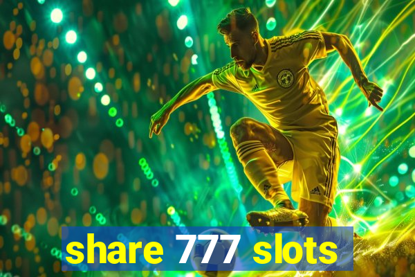 share 777 slots