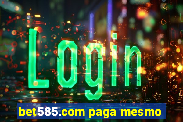 bet585.com paga mesmo