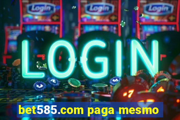 bet585.com paga mesmo