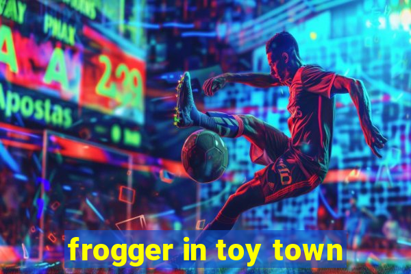 frogger in toy town