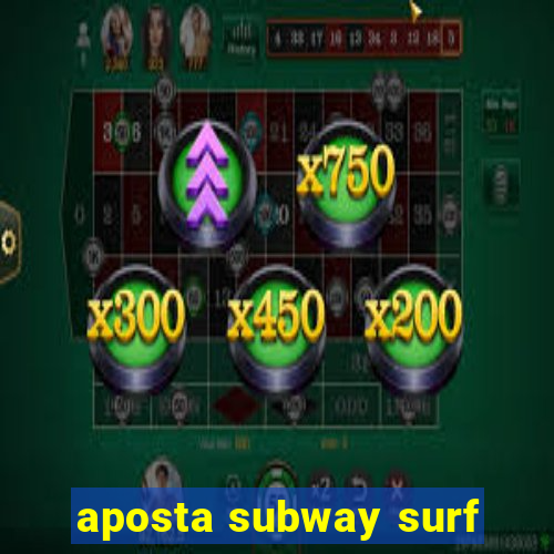 aposta subway surf