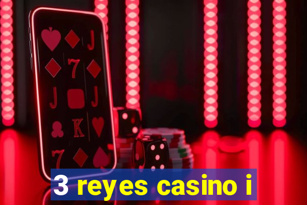 3 reyes casino i