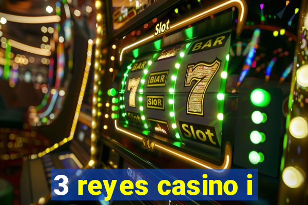 3 reyes casino i