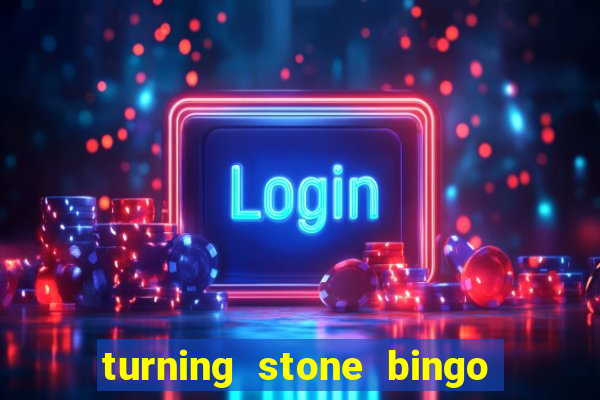 turning stone bingo daily schedule