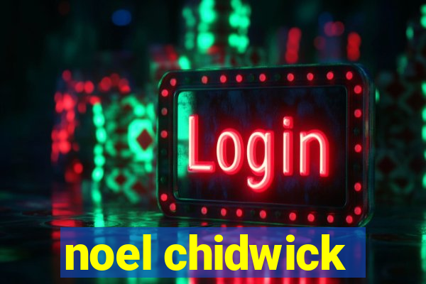 noel chidwick