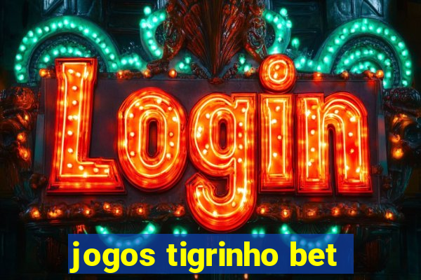 jogos tigrinho bet