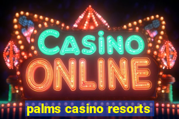 palms casino resorts