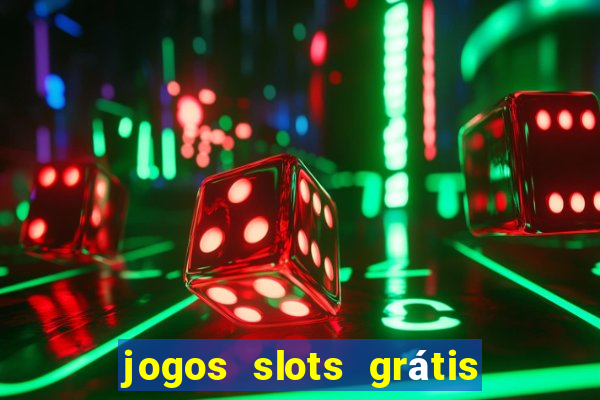 jogos slots grátis para baixar