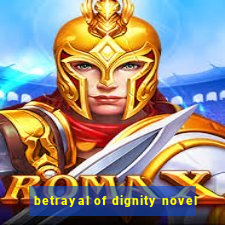 betrayal of dignity novel