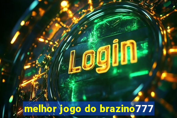 melhor jogo do brazino777