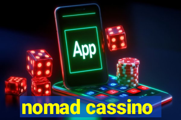 nomad cassino