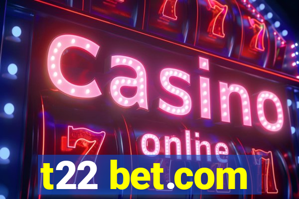 t22 bet.com