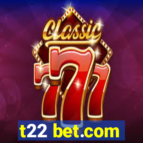 t22 bet.com