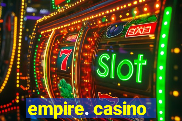 empire. casino