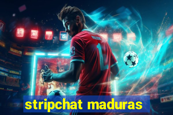 stripchat maduras