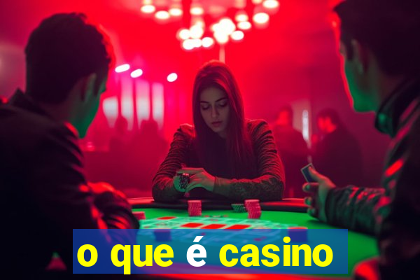 o que é casino