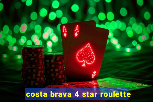 costa brava 4 star roulette