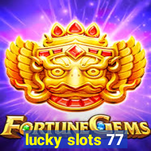 lucky slots 77