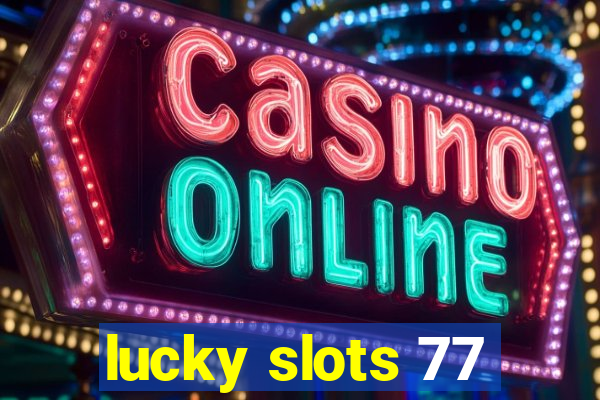 lucky slots 77