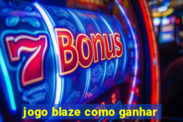 jogo blaze como ganhar