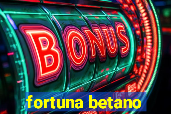 fortuna betano