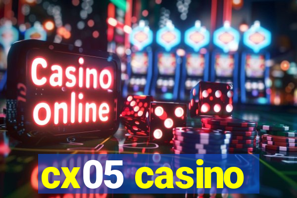 cx05 casino