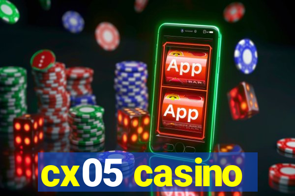 cx05 casino