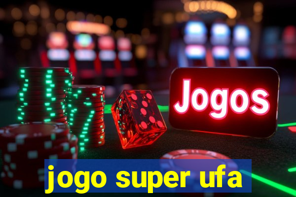 jogo super ufa