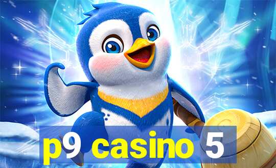 p9 casino 5