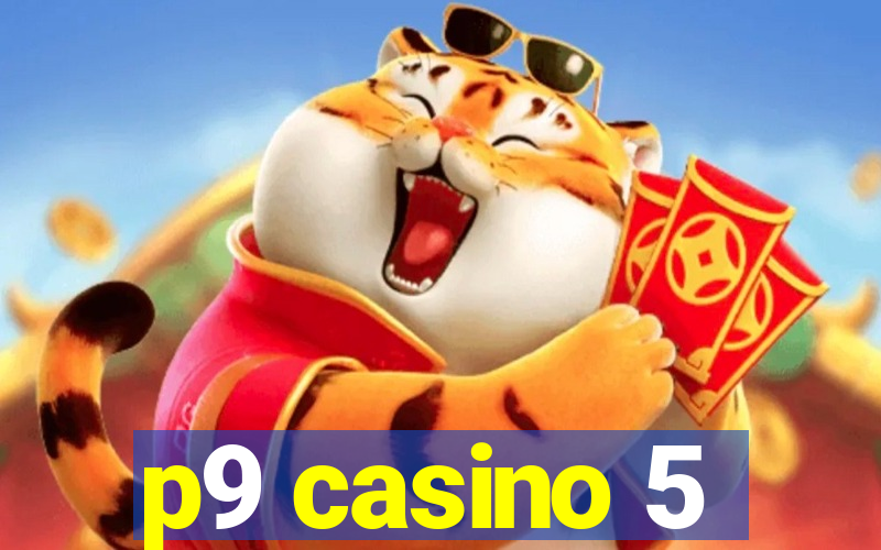 p9 casino 5