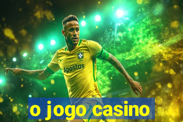 o jogo casino