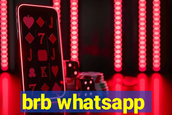 brb whatsapp