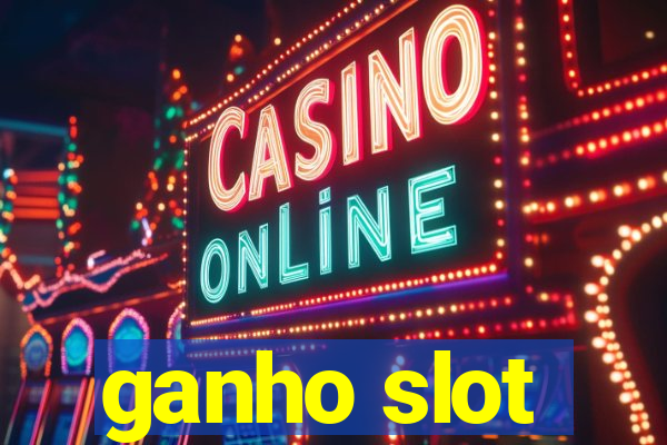 ganho slot