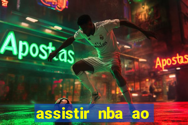 assistir nba ao vivo multicanais