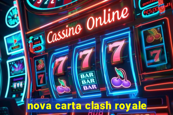 nova carta clash royale