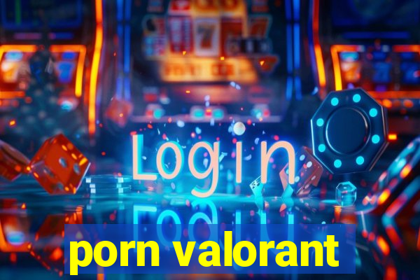 porn valorant