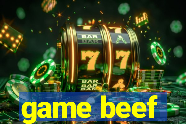 game beef